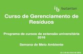 Curso de Gerenciamento de Resíduos - · PDF fileCiências Biomédicas da Universidade de São Paulo, ... Aprimoramento Profissional na área de Gestão Ambiental do IBu ... Resolução