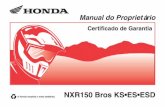 Manual do Proprietário - Agrifleetagrifleet.com.br/wp-content/uploads/2017/01/NXR-150-Bros-2006.pdf · •Esta motocicleta foi projetada para ser pilotada em estradas pavimentadas