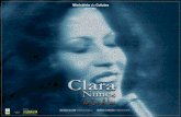 “Clara -  · PDF fileBrasil. A primeira mulher a quebrar o tabú de que cantora não vendia disco, e nos deixou, muito cedo, com a certeza de que não haverá outra igual
