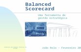 [PPT]Geral - ipb.ptlms/bsc/Apresenta%e7%e3o_STE_01_02_2010_(1).ppt · Web viewBalanced Scorecard Uma ferramenta de gestão estratégica João Rolo – Fevereiro 2010 Sindicato dos