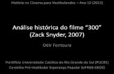 Análise histórica do filme “300” (Zack Snyder ,2007) · PDF fileAnálise histórica do filme “300” (Zack Snyder, 2007) Odir Fontoura Pontifícia Universidade Católica do
