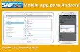 Mobile app para Android - websmp207.sap-ag.desapidp/... · SAP Business One 8.82 PL12 ou 9.x ... SAP Store for Mobile Apps - Business apps from SAP and partners SAP Business One mobile