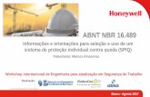 ABNT NBR 16 - seesp.org.br · PDF fileOutras linhas Honeywell de produtos de segurança: visual, auditiva, respiratória, luvas, calçados e detecção de gás ... •Tarefa mal concebida