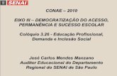 CONAE – 2010 EIXO III – DEMOCRATIZAÇÃO DO …conae.mec.gov.br/images/stories/pdf/pdf/apresentacoes/democratizac... · José Carlos Mendes Manzano Auditor Educacional do Departamento