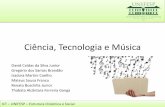 Ciência, Tecnologia e Música - BCT - Unifesp · PDF fileestimularam mudanças e transformações na música em muitos aspectos e, ... A harmonia musical do cosmo foi ... canção
