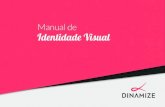 Manual de Identidade Visual - · PDF fileManual de Identidade Visual Dinamize 2 O conceito da marca Dinamize, verbo imperativo que traz consigo uma imensidão de possibilidades a serem