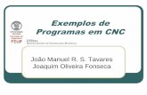 João Manuel R. S. Tavares Joaquim Oliveira Fonsecatavares/ensino/CFAC/Downloads/Apontamentos... · 2011@JST/JOF CFAC: Exemplos de Programas de CNC 2 1º Exemplo Trata-se de uma peça