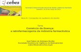 Tema Comércio da Doença: a iatrofarmacogenia da …cebes.org.br/site/wp-content/uploads/2014/04/Jose-Rubens.pdfa iatrofarmacogenia da indústria farmacêutica Centro Brasileiro de
