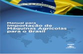 Manual para Importação de Máquinas Agrícolas para o Brasil · 1 Manual para Importação de Máquinas Agrícolas para o Brasil 1. Escopo 2. Visão Geral do Arcabouço Regulatório
