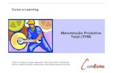 Curso e-Learning - ComÊxitocomexito.com.br/TPM/TPM1.pdf · Objetivos do curso Este curso vai conduzir você ao conhecimento da metodologia do TPM (Manutenção Produtiva Total -