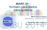 MARC21 Formato para Dados Bibliográficos - bu.ufmg.br · Futuro do formato MARC 21 “Iniciado pela Library of Congress, BIBFRAME fornece a fundamentação para o futuro da descrição