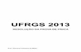 UFRGS 2013resolvida - fisica.net · !2 Prof. Giovane Irribarem de Mello giovanemello@me.com Instrução: As questões 01 a 02 ...