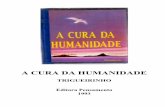 A CURA DA HUMANIDADE - suaaltezaogato.com.brsuaaltezaogato.com.br/arq/Estante de Vidro/Trigueirinho_(A_Cura_da... · O interior da montanha ... A cura está em ato quando esse tipo