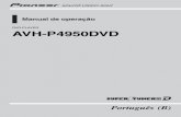 DVD PLAYER AVH-P4950DVD - Inicio :: Pioneer alto de forma que você não consiga ouvir o trânsito e os veículos de emergên- cia. ADVERTÊNCIA! Não tente instalar ou dar manutenção