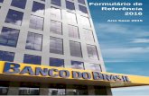 Formulário de Referência 2016 - bb.com.br · Banco do Brasil S.A. ... 62 5.1. Política de Gerenciamento de Fatores de risco ... do plural referem-se ao Banco do Brasil, ...