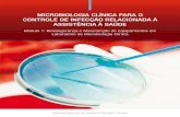 MICROBIOLOGIA CLÍNICA PARA O CONTROLE DE … · AGÊNCIA NACIONAL DE VIGILÂNCIA SANITÁRIA – ANVISA Módulo 1: Biossegurança e Manutenção de Equipamentos em Laboratório de