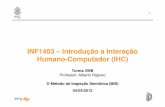INF1403 - Departamento de Informática – PUC-Rioinf1403/docs/alberto2012-1/10_InspecaoSemiotica...1 INF1403 – Introdução a Interação serg HumanoHumano-Computador (IHC) Computador