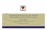 Estabelecimento de um Fundo Petrolífero para Timor-Lestepascal.iseg.utl.pt/~cesa/fundo_petroleo_apresentacao.pdf · • Ponto de partida: Timor-Leste possui consideráveis recursos