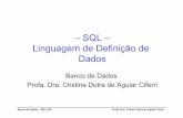 SQL – Linguagem de Definição de Dadoswiki.icmc.usp.br/images/6/6d/BDAMat08_SQL_DDL.pdf · Banco de Dados – SQL DDL Profa. Dra. Cristina Dutra de Aguiar Ciferri SQL Structured