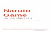 Naruto Gamenarutogame.com.br/Manual_Basico_Naruto_Game_R10_v1.pdf · Naruto Game MANUAL BÁSICO 2014 Manual com informações necessárias para um rápido começo no jogo, apenas