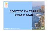 CONTATO DA TERRA COM O MARturmamista2011.yolasite.com/resources/Projetos/CONTACTOTERRAMAR...Formas de relevo do litoral ... continental, 667km nos Açores e 250kmna Madeira. Praia
