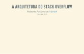 A ARQUITETURA DO STACK OVERFLOW - QCon Rio 2016 …qconrio.com/.../a_arquitetura_do_stack_overflow.pdf ·  · 2015-09-1481,505,688,410 comandos Redis 18.2ms tempo médio de page
