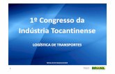 1º Congresso da Indústria Tocantinense - …transportes.gov.br/images/Materiais_Cursos_Palestras/PDF_docs/1...Concessões Rodoviárias: 11.191,1 Km Rio Grande Porto Alegre Imbituba