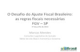 O Desafio do Ajuste Fiscal Brasileiro: as regras fiscais ...eesp.fgv.br/sites/eesp.fgv.br/files/file/as regras...Funcionou bem enquanto o Executivo Federal tinha incentivos para fazer