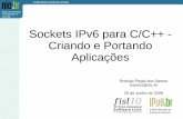 Sockets IPv6 para C/C++ - Criando e Portando Aplicações IPv6 para C/C++ - Criando e Portando Aplicações Rodrigo Regis dos Santos rsantos@nic.br ... Seqüência típica de tarefas