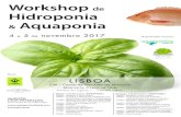 Workshop de Hidroponia Aquaponia - Aquaponics Iberia³nico, Floating, Aeroponia) 12h30 – Pausa para Almoço (livre) 14h00 – Nutrição 15h00 – Pragas e Doenças 15h30 – Elaboração