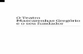 O Teatro Mascarenhas Gregório e o seu fundador · Homem inteligente e empreendedor Gregório Nunes Mascarenhas Neto foi uma ﬁgura ilustre da . Teatro , . do ,