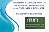 PROBLEMAS E SOLUÇÕES REAIS EM PROVER ALTA …mum.mikrotik.com/presentations/BR11/lacier.pdf · MPLS Multi Protocol Label Switching é um mecanismo de transporte que foi padronizado
