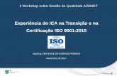 Experiência do ICA na Transição e na Certificação ISO 9001 ... · Roteiro 1 - SGQ do ICA 2 - Plano de Migração para a ISO 9001:2015 Contexto da Organização Documentação