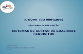 A NOVA ISO 9001:2015 - giagi.pt · A NOVA ISO 9001:2015 PREPARAR A TRANSIÇÃO SISTEMAS DE GESTÃO DA QUALIDADE REQUISITOS Janeiro de 2016 Formador: Engº Fernando Manuel P Vieira