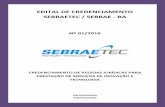 EDITAL DE CREDENCIAMENTO SEBRAETEC / SEBRAE … Sebrae/UFs/BA... · Art.1º-O SEBRAETEC tem por objetivo garantir ao seu público-alvo o acesso subsidiado, a serviços ... Desenvolvimento/melhoria