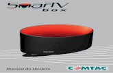 Manual do Usuário - comtac.com.br · 02 Introdução A SmarTV Box é uma moderna central de entretenimento que transforma sua atual TV em uma surpreendente Smart TV com a qual você