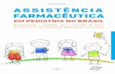 Assistência Farmacêutica em Pediatria no Brasil ...bvsms.saude.gov.br/bvs/publicacoes/assistencia_farmaceutica_pedi...Luciana Hentzy Moraes Lucieda araújo Martins ... impresso no