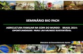 SEMINÁRIO BIO FACH - planetaorganico.com.br Arnoldo Campos MDA...SEMINÁRIO BIO FACH AGRICULTURA FAMILIAR NA COPA DO MUNDO - BRASIL 2014: OPORTUNIDADES PARA UM MUNDO SUSTENTÁVEL