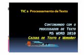 TIC 2 Processamento de Texto TXT/TIC2M1 ProcText/WRD...Uma Introdução ao WORD 2010 PROCTEXT03 5 CAIXAS DETEXTO 4 Como fazer Após o desenho do rectângulo podemos escrever o texto