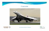 Concorde - engbrasil.eng.br · Primeiro Voo O Concorde 001 decolou para seu primeiro voo de teste em 2 de março de 1969, sendo que o primeiro voo supersônico foi realizado no dia