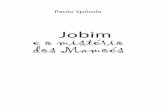 Jobim e o mistério dos Mamoés - perse.com.br€¦ · músico Antonio Carlos Jobim, autor de lindas canções que falam dos rios, das matas e dos bichos, tudo que a fazia lembrar