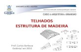 TELHADOS ESTRUTURA DE MADEIRA - Engenharia Civil · Prof. Carlos Barbosa Goiânia/ set 2010. Tesouras e detalhes de encaixe dos componentes. Ponto ...