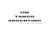 UM TANGO ARGENTINO - ieacen.files.wordpress.com · INSTRUTOR – Mas o tango é um exagero! Um exagero! É a Espanha no sangue, transportada para as planícies argentinas, ardendo