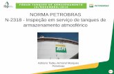 NORMA PETROBRAS N-2318 - Inspeção em serviço de … · reconhecidas para este tipo de tanque, como as normas API-653 e API-650, bem como a experiência da Petrobras API-653- Tank