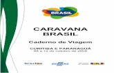 CARAVANA BRASIL - turismo.gov.br · Caderno de Viagem CURITIBA E ... Secretaria Nacional de Políticas de Turismo Airton Nogueira Pereira, ... públicos modernos e de qualidade. Sempre