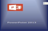 PowerPoint 2013 - pucrs.br · de cada slide inteiro mostrado no painel de Slide. Depois de adicionar outros slides, você pode clicar em uma miniatura na guia slides para fazer com
