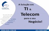 A Solução em TI Telecom - elastix.com.brelastix.com.br/GSOL_PBX_Telefonia_Avancada.pdf · A Solução em TI & Telecom para o seu Negócio! “Se você não sabe para onde está