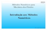 Introdução aos Métodos Numé - icmc.usp.brlefraso/disc/dia02.pdf · Métodos Numéricos para Mecânica dos Fluidos Prof. Leandro Franco de Souza O que é? Resolver as Equações