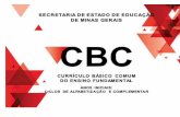  · 7 2- Introdução Este documento apresenta a proposta do Currículo Básico Comum do Ensino Fundamental – CBC/EF, anos iniciais, Ciclo da Alfabetização e Ciclo ...