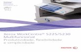 Xerox WorkCentre 5225/5230 · WorkCentre® 5225/5230 Multifuncional preto-e-branco para tamanho até A3 Xerox WorkCentre® 5225/5230 Multifuncional Produtividade, flexibilidade e